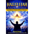 HALLELUJAH The Sound That Heaven Understands (Building a Life of Pure Praise): #HallelujahMeaningInTheBible #PowerOfPraiseAndWorship #BuildingALifeOfW