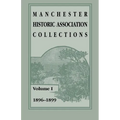Manchester Historic Association Collections, Volume 1, 1896-1899