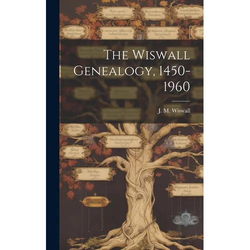 The Wiswall Genealogy, 1450-1960
