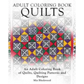 Adult Coloring Books Quilts: An Adult Coloring Book of Quilts, Quilting Patterns and Designs