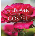 The Power Of The Gospel: Experiencing Your Life In Christ