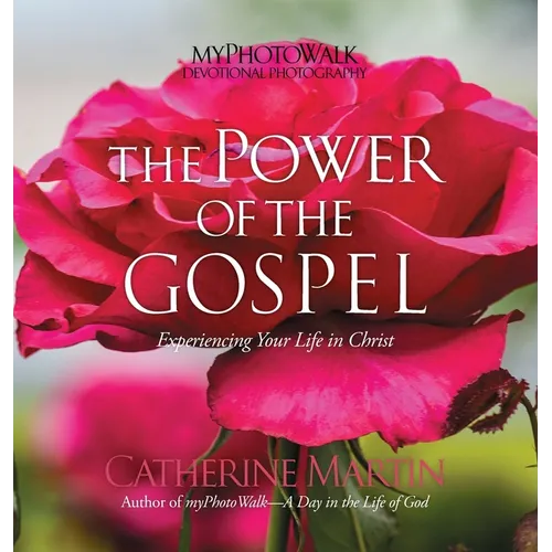 The Power Of The Gospel: Experiencing Your Life In Christ