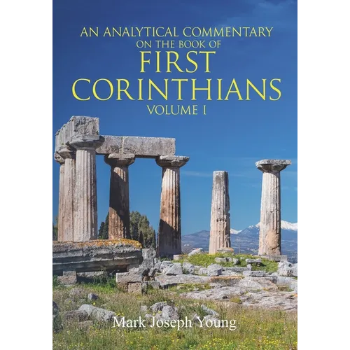 An Analytical Commentary on The Book of First Corinthians - Volume I