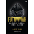Futuwwah and Raising Males into Sacred Manhood