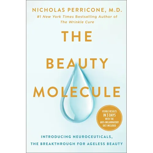 The Beauty Molecule: Introducing Neuroceuticals, the Breakthrough for Ageless Beauty