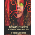 The Wyrd Less Woven: An Alternative Heathen Prayer Book
