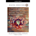Gathering In Ceremony: The Heart Of Womanhood