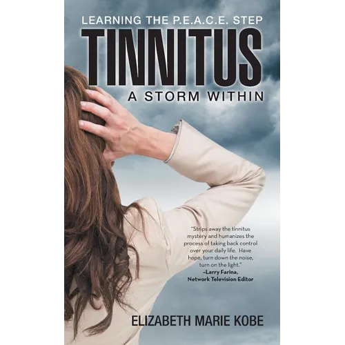 Tinnitus: A Storm Within: Learning the P.E.A.C.E. Step