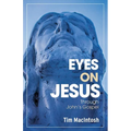 Eyes on Jesus: Through John's Gospel