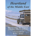 Heartland of the Middle East: Discovering the Impact of Buddhism, Islam & Christianity, A Travel Journal