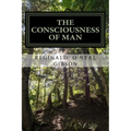 THE CONSCIOUSNESS of MAN: A guide through the darkness
