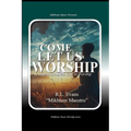 Come, Let Us Worship: Appreciating the Call to Worship