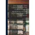 The History and Genealogy of the Gurley Family. Memorials of the Scottish House of Gourlay