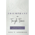 Triumphant in Tough Times: Devotions for Freedom in Christ