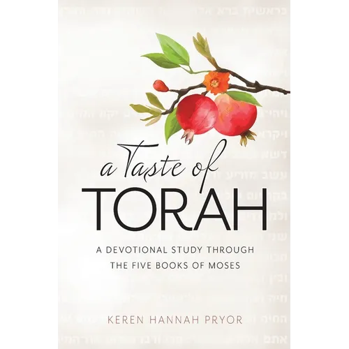 A Taste of Torah: A Devotional Study Through The Five Books of Moses