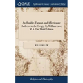 An Humble, Earnest, and Affectionate Address, to the Clergy. By William Law, M.A. The Third Edition