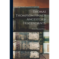 Thomas Thompson Finney Ancestors-descendants.