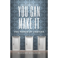 You Can Make It: The Power of Choices
