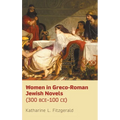 Women in Greco-Roman Jewish Novels (300 BCE-100 CE)