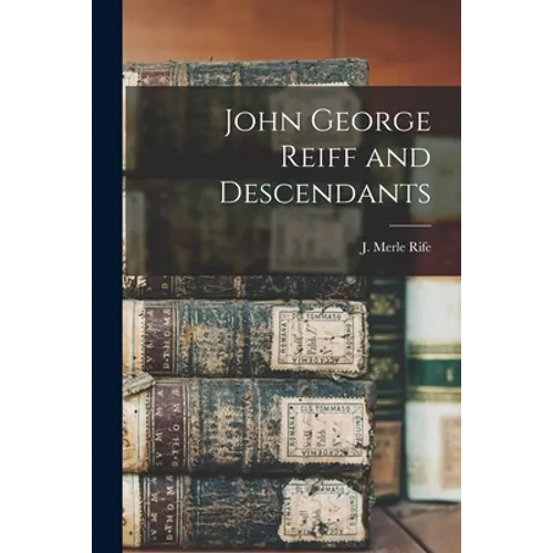 John George Reiff and Descendants