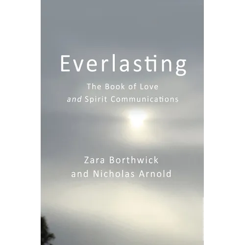 Everlasting: The Book of Love and Spirit Communications