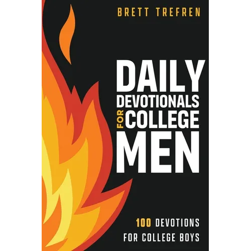 Daily Devotionals for College Men: 100 Devotions for College Boys