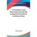 A Foundation And Plain Instruction Of The Saving Doctrine Of Our Lord Jesus Christ