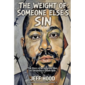 The Weight of Someone Else's Sin: The Story of an Innocent Man on Oklahoma's Death Row