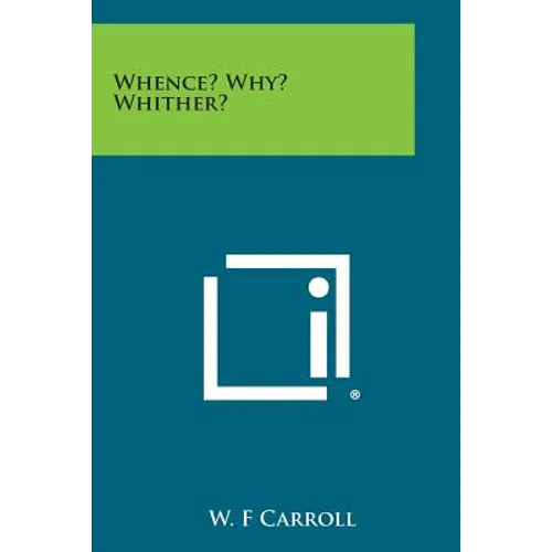 Whence? Why? Whither?