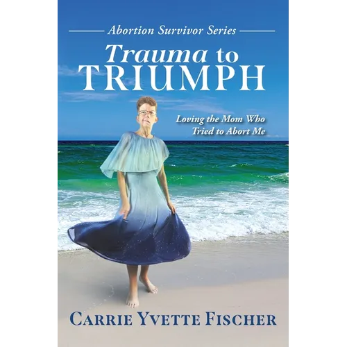 Trauma to Triumph: Loving the Mom Who Tried to Abort Me