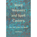 Word Weavers and Spell Casters: You Are What You Speak!