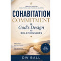 COHABITATION, COMMITMENT & God's Design for Relationships