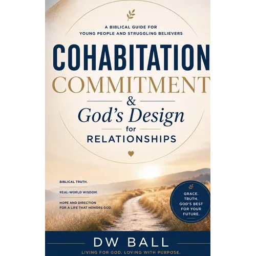 COHABITATION, COMMITMENT & God's Design for Relationships