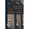 The Path of Devotion: (With an Appendix Containing Sanskrit Salutations and Prayers With Translation)