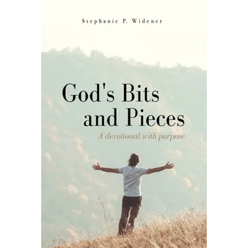 God's Bits and Pieces: A devotional with purpose