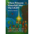 When Princess Waterfall Met The LIGHT