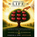 Embracing Life: A Servant's Heart - Leader Guide Workbook