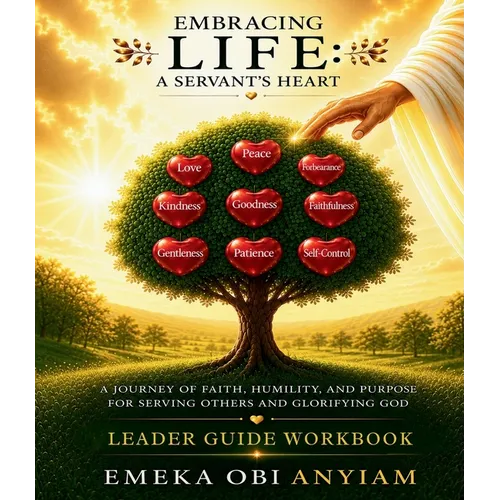 Embracing Life: A Servant's Heart - Leader Guide Workbook