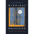 Midnight Hallelujah: Why Hope Is Still Worth the Risk