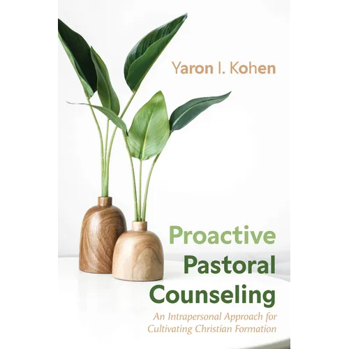 Proactive Pastoral Counseling: An Intrapersonal Approach for Cultivating Christian Formation