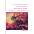 Tibetan Sky-Gazing Meditation and the Pre-History of Great Perfection Buddhism: The Skullward Leap Technique and the Quest for Vitality