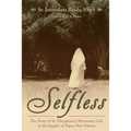 Selfless: The Story of Sr. Theophane's Missionary Life in the Jungles of Papua New Guinea