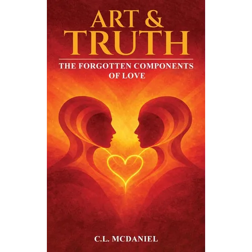 Art & Truth: The Forgotten Components of Love
