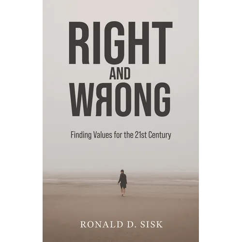 Right and Wrong: Finding Values for the 21st Century