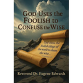 God Uses the Foolish to Confuse the Wise
