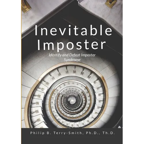 Inevitable Imposter: Identify and Defeat Imposter Syndrome