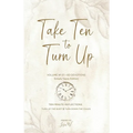 Take Ten to Turn Up - Simply Sepia Edition: Ten Minute Reflections Turn Up the Quiet & Turn Down the Chaos