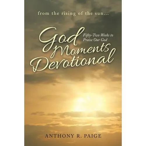 God Moments Devotional: Fifty-Two Weeks to Praise Our God