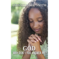 God, Why Don't You Answer Me?