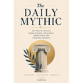 The Daily Mythic: 365 Meditations on Greek Wisdom, Resilience, Inner Peace & Personal Growth. Like The Daily Stoic but based on Greek Mythology